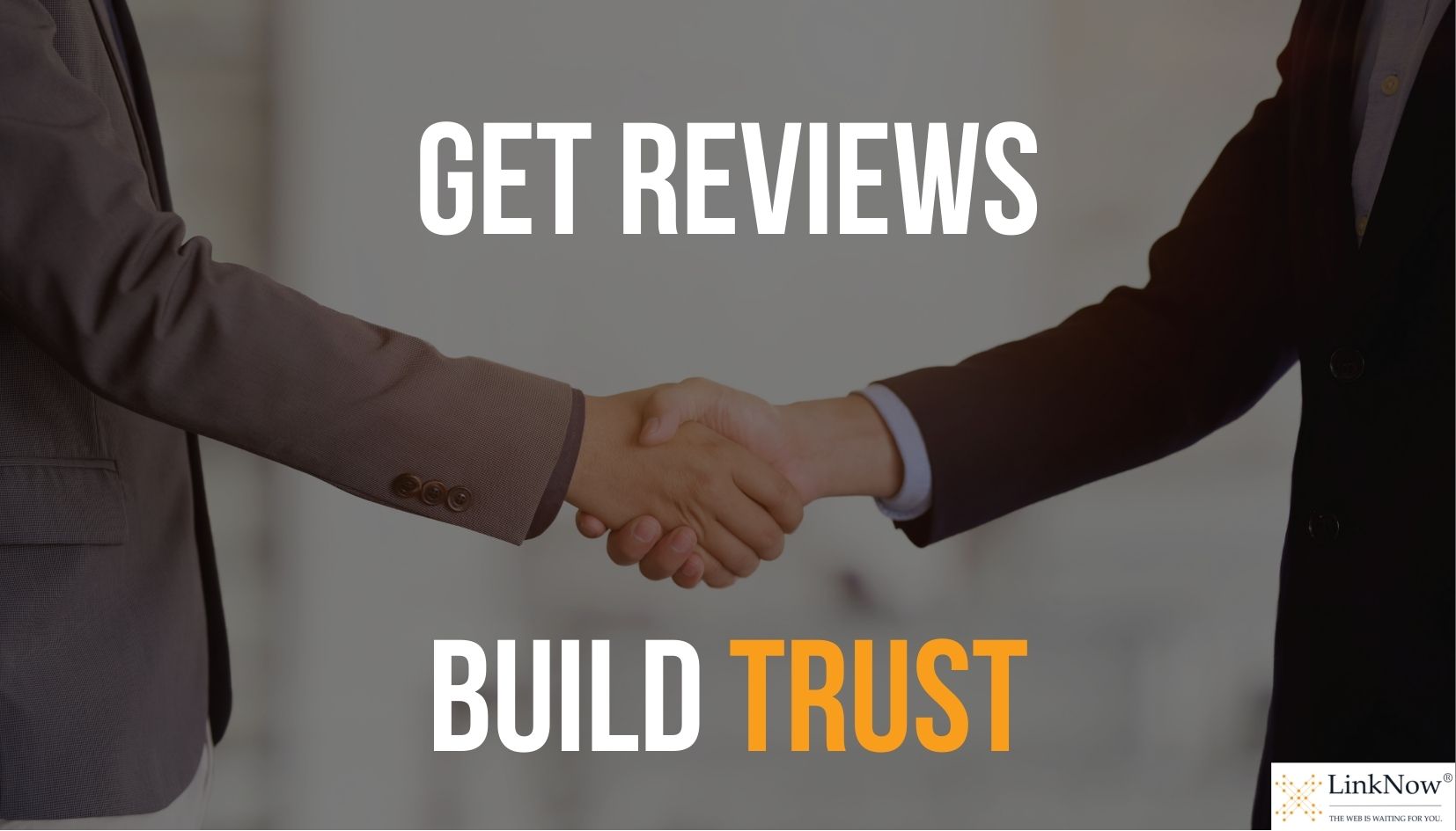 Background shows two businesspeople shaking hands. Text says: Get reviews. Build trust.