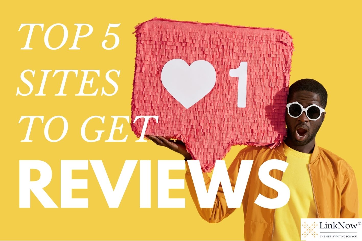 Man holding a heart sign. Text says: Top 5 sites to get reviews.